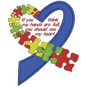 If You Think My Hands Are Full You Should See My Heart Autism Awareness Applique Machine Embroidery Design Digitized Pattern
