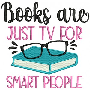 Books Are Just TV For Smart People School Filled Machine Embroidery Design Digitized Pattern