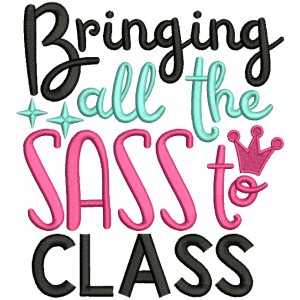 Bringing All The Sass To Class School Filled Machine Embroidery Design Digitized Pattern
