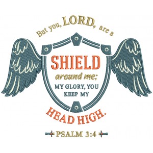 But You Lord Are Are Shield Around Me My Glory You Keep My Head High Psalm 3-4 Bible Verse Religious Filled Machine Embroidery Design Digitized Pattern