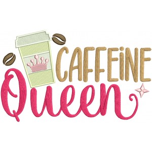 Caffeine Queen Cup of Coffee Filled Machine Embroidery Design Digitized Pattern