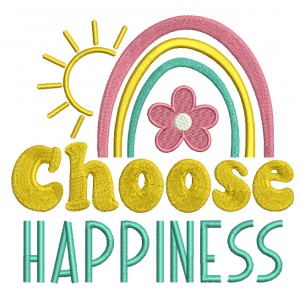 Choose Happiness Rainbow And Flowers Filled Machine Embroidery Design Digitized Pattern