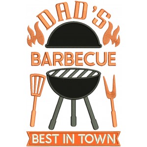 Dad's Barbecue Best In Town Applique Machine Embroidery Design Digitized Pattern