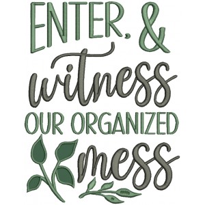 Enter & Witness Our Organized Mess Applique Machine Embroidery Design Digitized Pattern