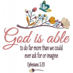 God Is Able To Do Far More Than We Could Ever Ask For Or Imagine Ephesians 3-20 Bible Verse Religious Filled Machine Embroidery Design Digitized Pattern