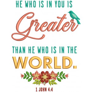 He Who Is In You Is Greater Than He Who Is The World 1 John 4-4 Bible Verse Religious Filled Machine Embroidery Design Digitized Pattern