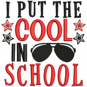 I Put The Cool In School Filled Machine Embroidery Design Digitized Pattern