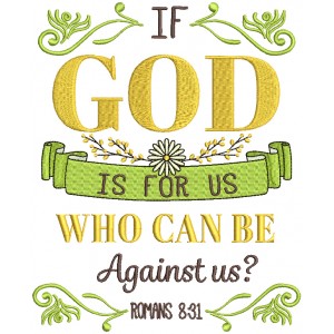 If God Is For Us Who Can Be Against Us Romans 8-31 Bible Verse Religious Filled Machine Embroidery Design Digitized Pattern