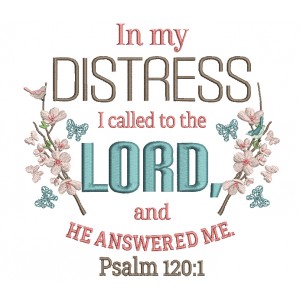 In My Distress I Called To The Lord And He Answered Me Psalm 120-1 Bible Verse Religious Filled Machine Embroidery Design Digitized Pattern