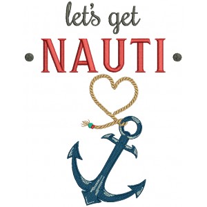 Let's Get Nauti Boat Anchor Filled Machine Embroidery Design Digitized Pattern