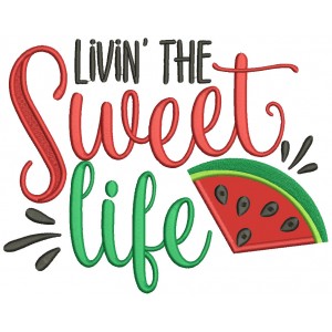Livin The Sweet Life Watermelon Applique Machine Embroidery Design Digitized Pattern