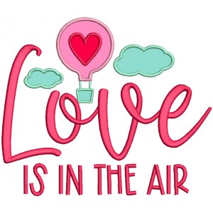Love Is In The Air Clouds And Air Baloon With a Heart Valentine's Day Applique Machine Embroidery Design Digitized Pattern