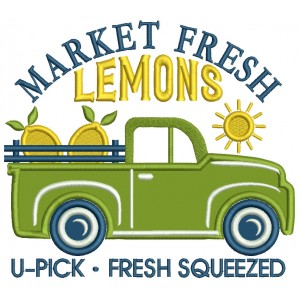 Market Fresh Lemons U-Pick Fresh Squeezed Truck Applique Machine Embroidery Design Digitized Pattern