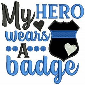 My Hero Wears a Badge Police Officer Applique Machine Embroidery Design Digitized Pattern