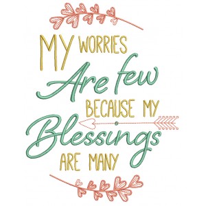 My Worries Are Few Because My Blessings Are Many Religious Filled Machine Embroidery Design Digitized Pattern