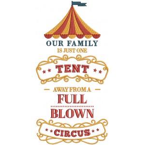 Our Family Is Just One Tent Away From a Full Blown Circus Filled Machine Embroidery Design Digitized Pattern