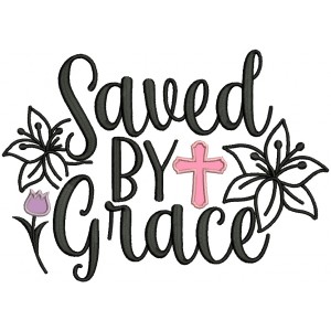 Saved By Grace Cross Religious Applique Machine Embroidery Design Digitized Pattern