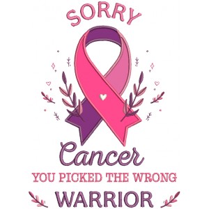 Sorry Cancer You Picked The Wrong Warrior Breast Cancer Awareness Applique Machine Embroidery Design Digitized Pattern
