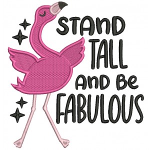 Stand Tall And Be Fabulous Flamingo Filled Machine Embroidery Design Digitized Pattern