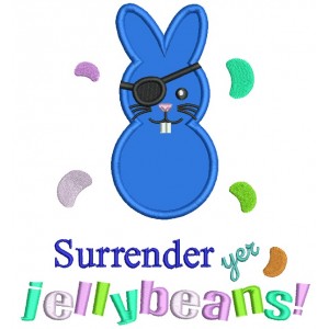 Surrender Yer Jellybeans Easter Bunny Applique Filled Machine Embroidery Design Digitized 