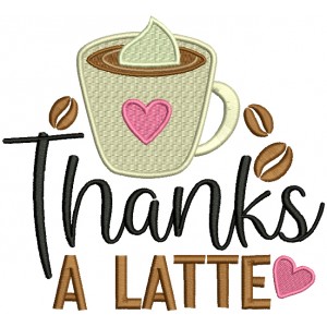 Thanks a Latte Coffee With Heart Filled Machine Embroidery Design Digitized Pattern