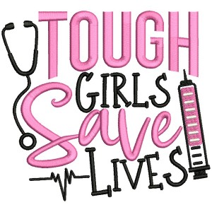 Tough Girls Save Lives Medical Nurse Filled Machine Embroidery Design Digitized Pattern