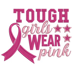 Tough Girls Wear Pink Breast Cancer Awareness Ribbon Filled Machine Embroidery Design Digitized Pattern