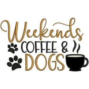 Weekends Coffee Dogs Applique Machine Embroidery Design Digitized Pattern