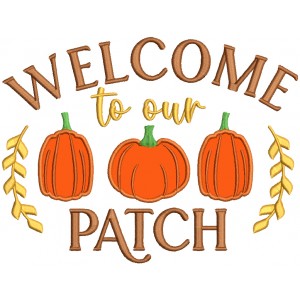 Welcome To Our Patch Three Pumpkins Fall Thanksgiving Applique Machine Embroidery Design Digitized Pattern