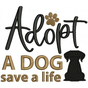 Adopt a Dog Save a Life Filled Machine Embroidery Design Digitized Pattern 