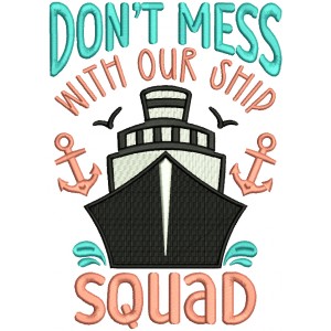 Don't Mess With Our Ship Squad Anchors Filled Machine Embroidery Design Digitized Pattern