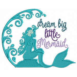 Dream Big Little Mermaid Filled Machine Embroidery Design Digitized Pattern