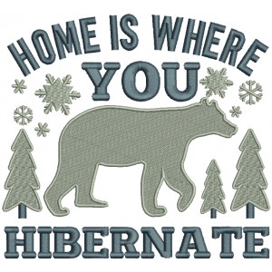 Home Is Where You Hibernate Bear Filled Machine Embroidery Design Digitized Pattern