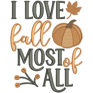 I Love Fall Most Of All Thanksgiving Filled Machine Embroidery Design Digitized Pattern