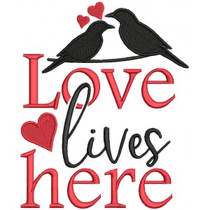 Love Lives Here Two Birds Valentine's Day Filled Machine Embroidery Design Digitized Pattern