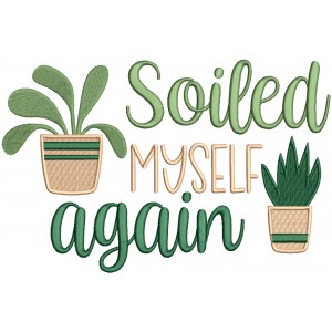 Soiled Myself Again Filled Machine Embroidery Design Digitized Pattern