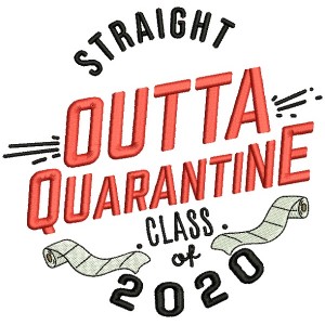 Straight Outta Quarantine Class of 2020 Filled Machine Embroidery Design Digitized Pattern