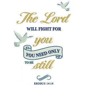 The Lord Will Fight For You You Need Only To Be Still Exodus 14-14 Bible Verse Religious Filled Machine Embroidery Design Digitized Pattern