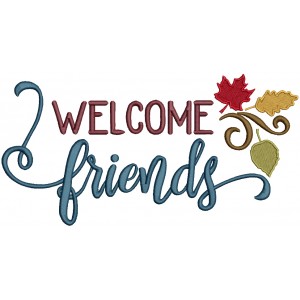 Welcome Friends Fall Leaves Filled Machine Embroidery Design Digitized Pattern