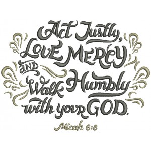 Act Justly Love Mercy And Walk Humbly With Your God Micah 6-8 Religious Filled Machine Embroidery Design Digitized Pattern