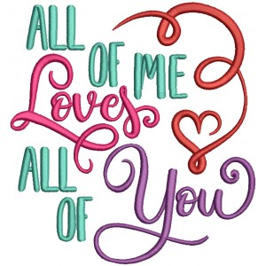 All Of Me Loves All Of You Filled Machine Embroidery Design Digitized Pattern