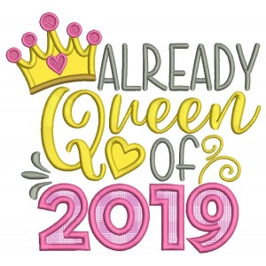 Already Queen Of 2019 New Year Applique Machine Embroidery Design Digitized Pattern