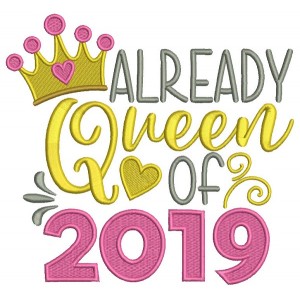 Already Queen Of 2019 New Year Filled Machine Embroidery Design Digitized Pattern