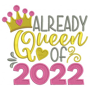 Already Queen Of 2022 New Year Filled Machine Embroidery Design Digitized Pattern