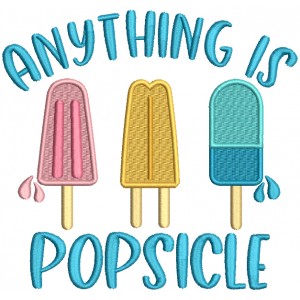 Anything Is Popsicle Filled Machine Embroidery Design Digitized Pattern