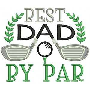 Best Dad By Far Golf Applique Machine Embroidery Design Digitized Pattern