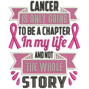 Cancer Is Only Going To Be a Chapter In My Life And Not The Whole Story Breast Cancer Awareness Filled Machine Embroidery Design Digitized Pattern