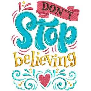Don't Stop Believing Big Heart Applique Machine Embroidery Design Digitized Pattern