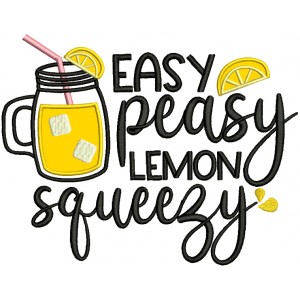 Easy Peasy Lemon Squeezy Lemonade Applique Machine Embroidery Design Digitized Pattern