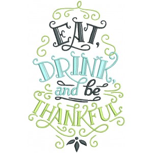 Eat Drink And Be Thankful Filled Machine Embroidery Design Digitized Pattern